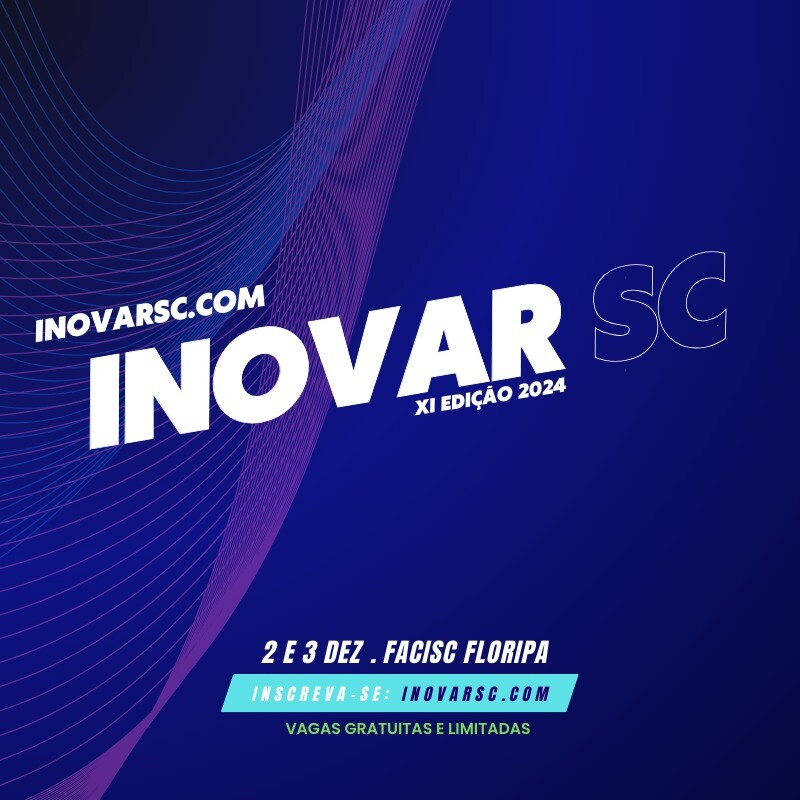 11-edicao-do-inovar-sc-reune-temas-sobre-inovacao-empreendedorismo-e-inteligencia-artificial-aplicados-aos-negocios